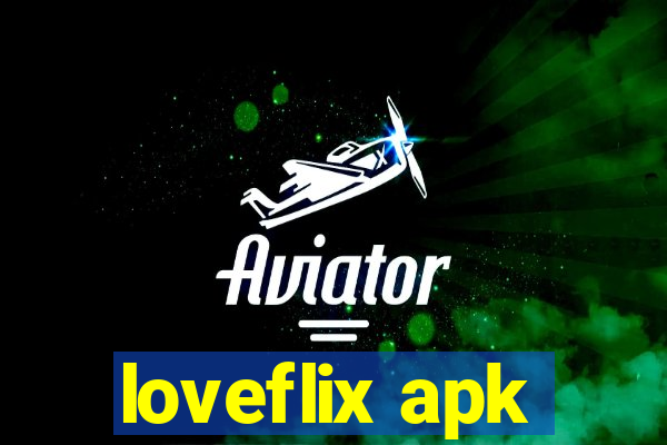 loveflix apk